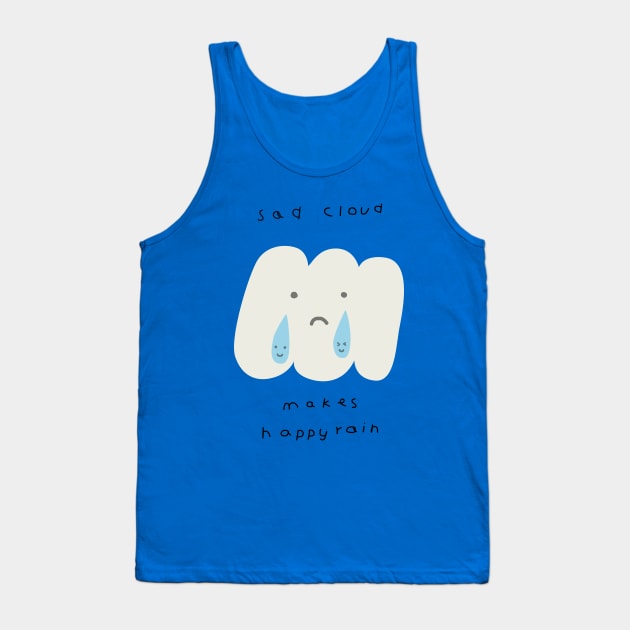 Sad Cloud Makes Happy Rain Tank Top by iejvxr